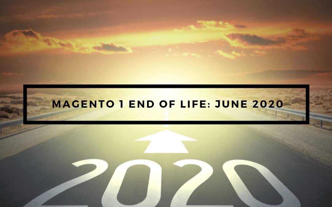 Magento 1 End of Life: When is it? What Does it Mean?