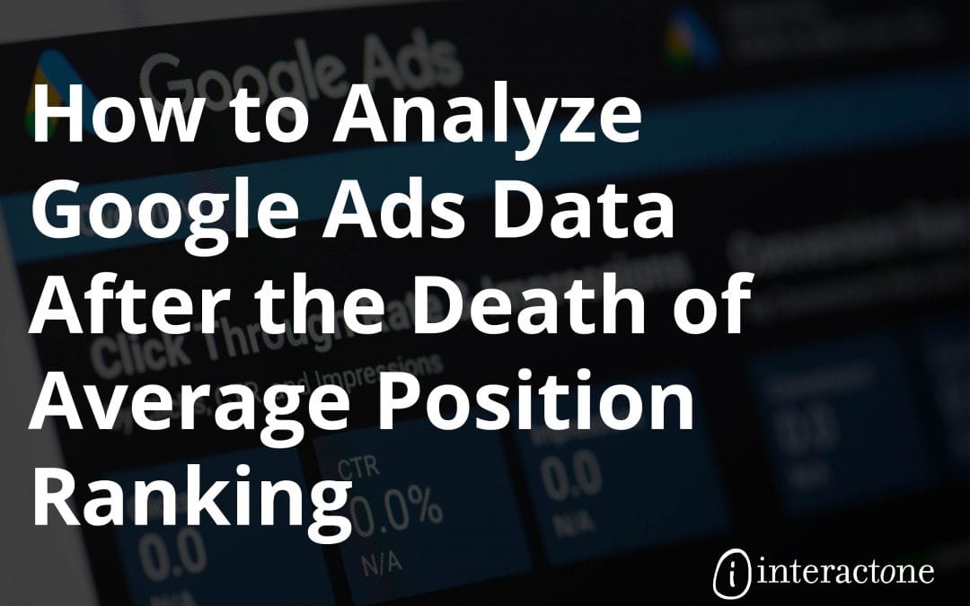How to Analyze Google Ads Data After the Death of Average Position Ranking