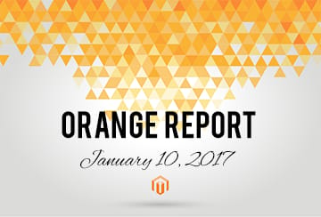January 2017 Orange Report: Magento News