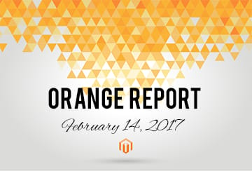 February 2017 Orange Report: Magento News